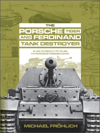 The Porsche Tiger and Ferdinand Tank Destroyer - Michael Frohlich