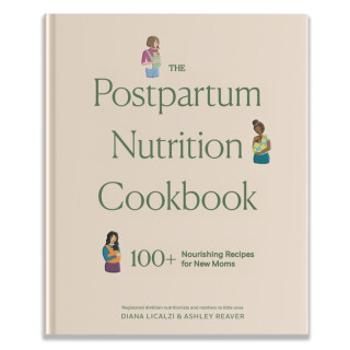 The Postpartum Nutrition Cookbook - Ashley Reaver,Diana Licalzi