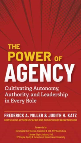 The Power of Agency - Frederick A. Miller,Judith H. Katz