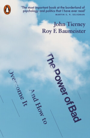 The Power of Bad - John Tierney,Roy F. Baumeister
