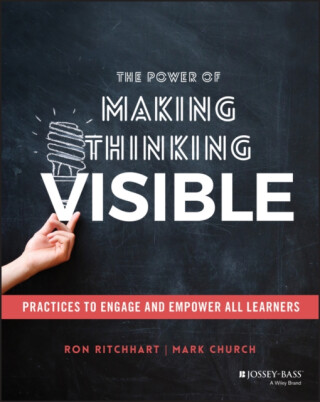 The Power of Making Thinking Visible - Ron  Ritchhart,Mark Church