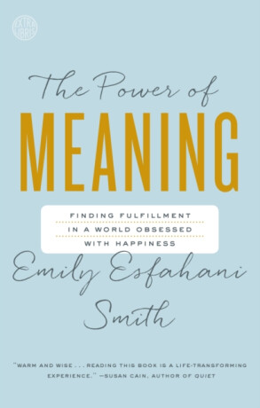 Power of Meaning - Emily Esfahani Smith