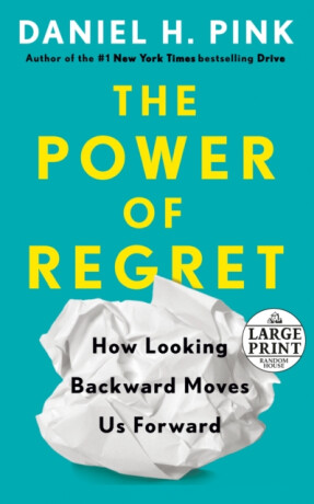 The Power of Regret - Daniel H. Pink