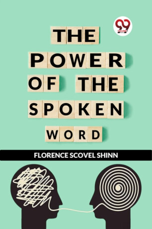 The Power of the Spoken Word - Florence Scovel Shinn