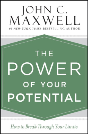 The Power of Your Potential - John C. Maxwell