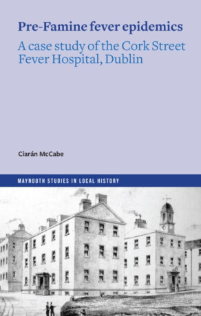 The Pre-Famine Fever Epidemics - Ciaran McCabe