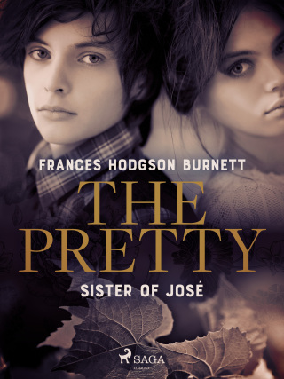 The Pretty Sister of José - Frances Hodgsonová-Burnettová