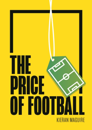 The Price of Football - Kieran Maguire