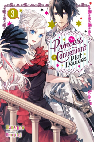 The Princess of Convenient Plot Devices, Vol. 3 (light novel) - Sarah Moon,Mitsuya Fuji,Mamecyoro Mamecyoro