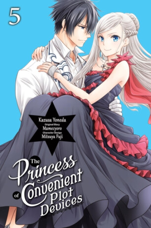 The Princess of Convenient Plot Devices, Vol. 5 (manga) - Sarah Moon,Mitsuya Fuji,Kazusa Yoneda