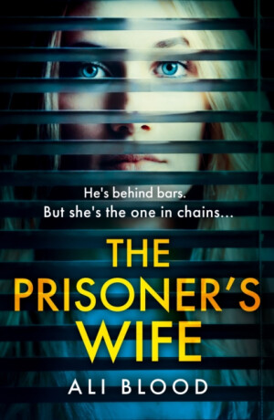 The Prisonerâ€™s Wife - Ali Blood
