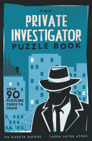 The Private Investigator Puzzle Book - Dr Gareth Moore,Laura Jayne Ayres
