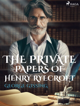 The Private Papers of Henry Ryecroft - George Gissing
