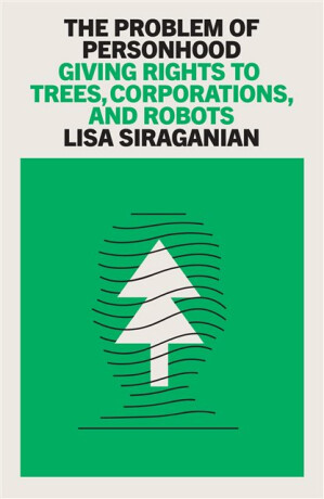 The Problem of Personhood - Lisa Siraganian