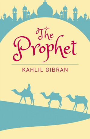 The Prophet - Kahlil Gibran