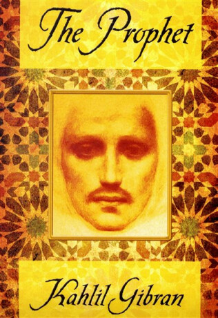 The Prophet - Kahlil Gibran
