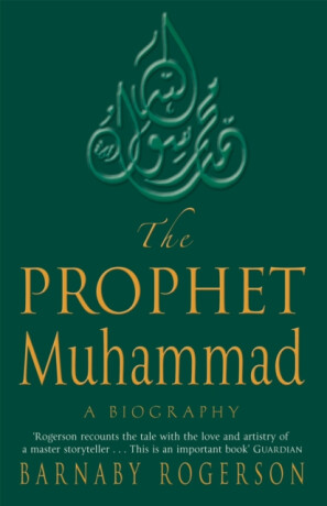 The Prophet Muhammad - Barnaby Rogerson