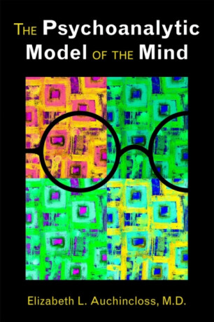 The Psychoanalytic Model of the Mind - Elizabeth L. Auchincloss