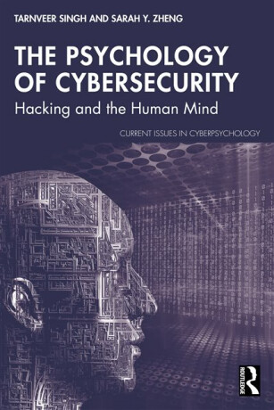 The Psychology of Cybersecurity - Tarnveer Singh,Sarah Y. Zheng