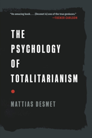 The Psychology of Totalitarianism - Mattias Desmet