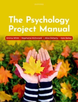 The Psychology Project Manual - Kate Bailey,Alice  Doherty,Stephanie  McDonald,Emma  Whitt