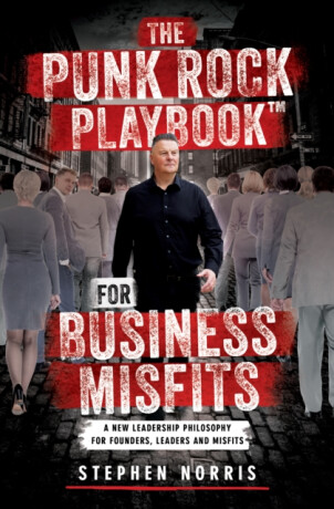 The Punk Rock Playbook for Business Misfits - Stephen Norris