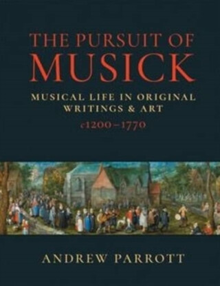 The Pursuit of Musick - Andrew Parrott