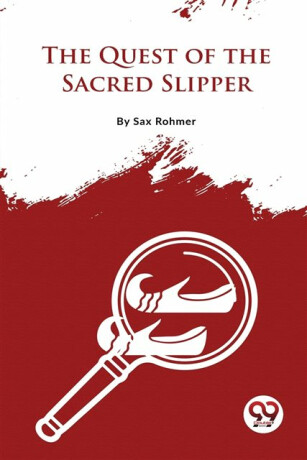 The Quest of the Sacred Slipper - Sax Rohmer