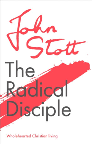 The Radical Disciple - Stott John