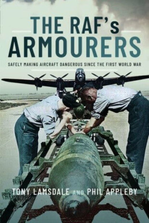 The RAF's Armourers - Phil Appleby,Tony Lamsdale