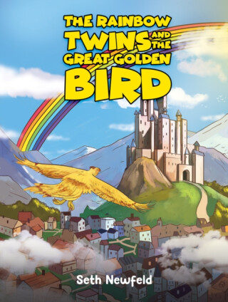 The Rainbow Twins and the Great Golden Bird - Seth Newfeld