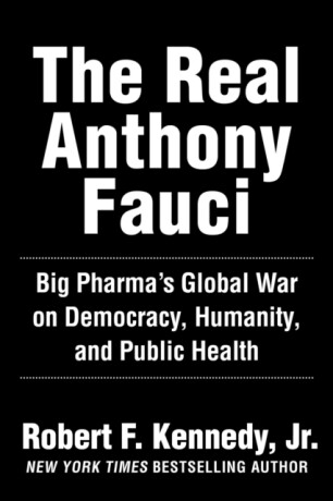 The Real Anthony Fauci - Robert F. Kennedy Jr.