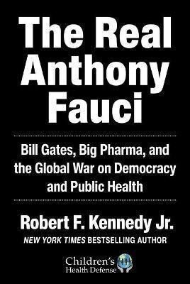 The Real Anthony Fauci - Robert F. Kennedy Jr.