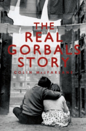 The Real Gorbals Story - Colin MacFarlane