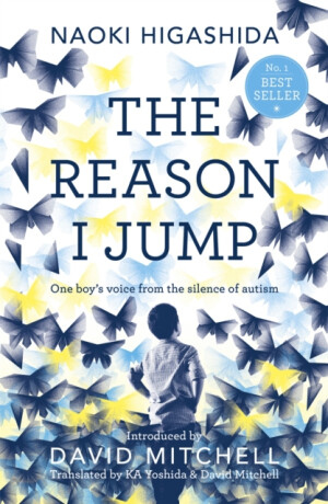 The Reason I Jump: one boy's voice from the silence of autism - Naoki Higašida