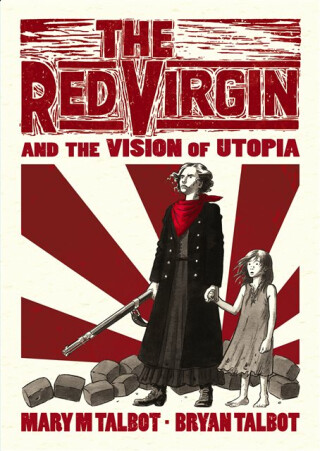 The Red Virgin and the Vision of Utopia - Bryan Talbot,Mary Talbot