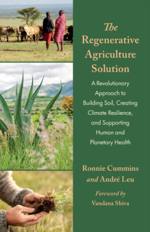 The Regenerative Agriculture Solution - Ronnie Cummins,Andre Leu