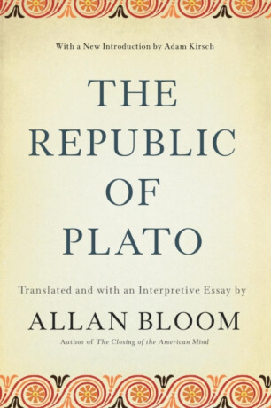 The Republic of Plato - Adam Kirsch,Allan Bloom