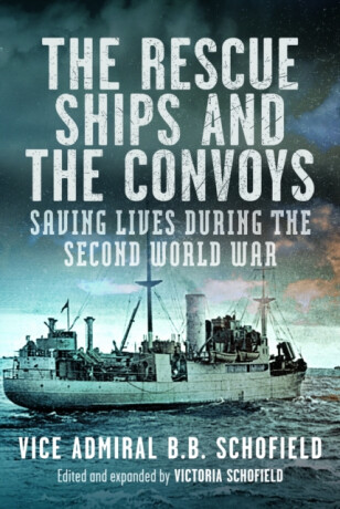 The Rescue Ships and The Convoys - James Schofield with Anna Osborn