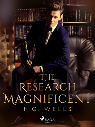 The Research Magnificent - H. G. Wells