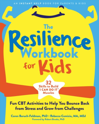 The Resilience Workbook for Kids - Rebecca Comizio,Caren, PhD Baruch-Feldman