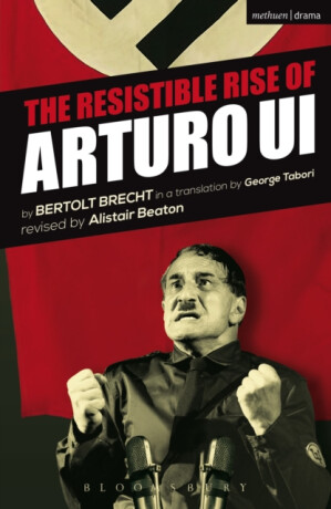 The Resistible Rise of Arturo Ui - Brecht Bertolt