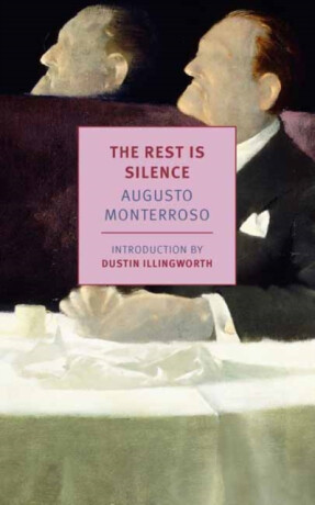 The Rest Is Silence - Augusto Monterroso