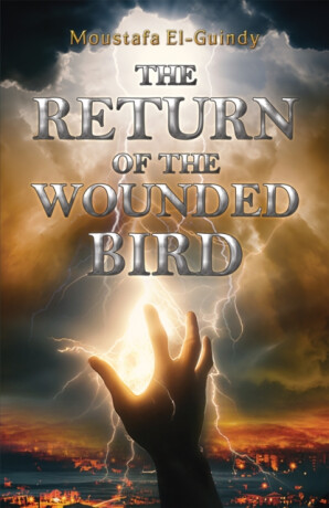 The Return of the Wounded Bird - Moustafa El-Guindy