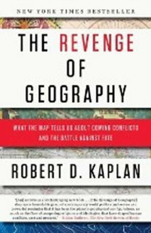 The Revenge of Geography - Robert D. Kaplan