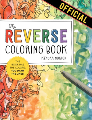 The Reverse Coloring Bookâ„¢ - Kendra Norton