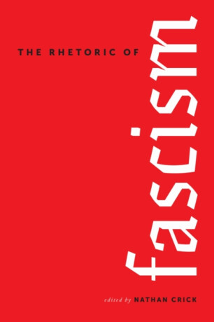 The Rhetoric of Fascism - 