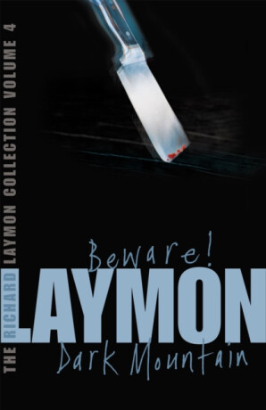 The Richard Laymon Collection Volume 4: Beware & Dark Mountain - Richard Laymon