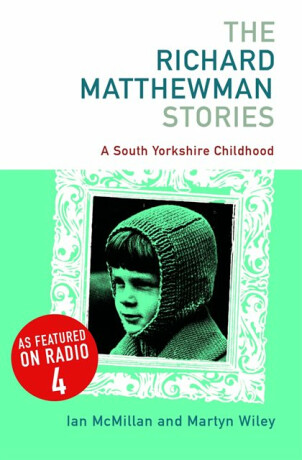The Richard Matthewman Stories - Ian McMillan,Martyn Whiley