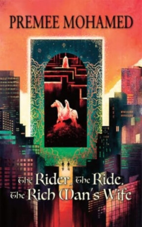 The Rider, The Ride, The Rich Man's Wife - Premee Mohamed
